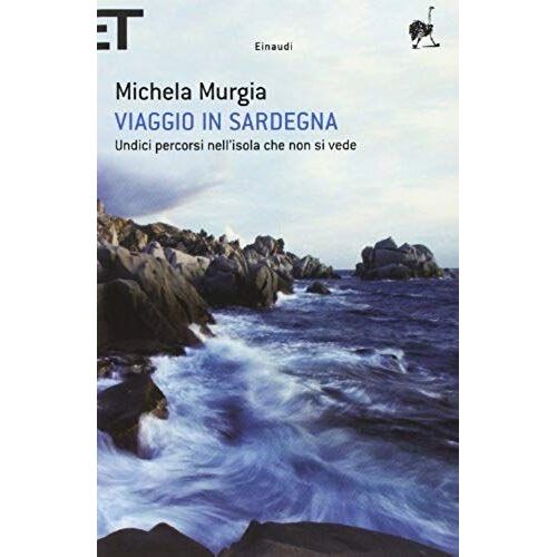Viaggio In Sardegna. Undici Percorsi Nell'isola Che Non Si Vede