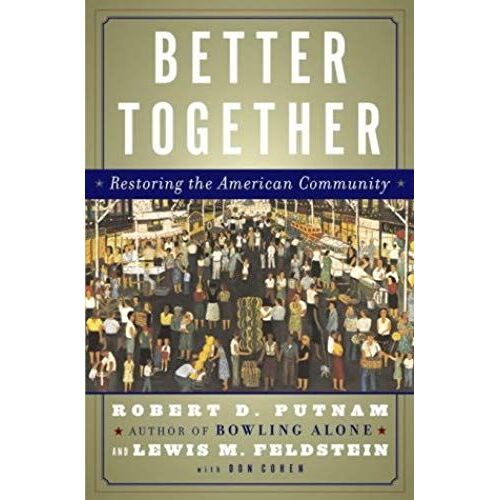 Better Together : Restoring The American Community