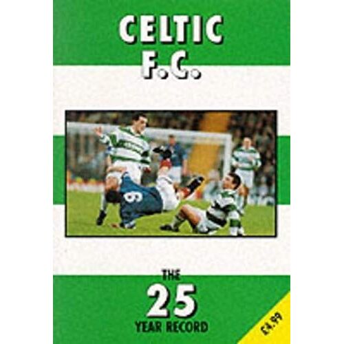 Celtic F.C.: The 25 Year Record (The 25 Year Record Series)