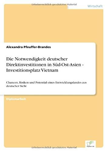 Die Notwendigkeit Deutscher Direktinvestitionen In Süd-Ost-Asien - Investitionsplatz Vietnam