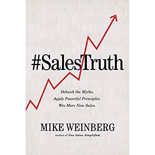 #Salestruth: Debunk The Myths. Apply Powerful Principles. Win More New Sales.