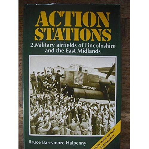 Action Stations: Wartime Military Airfields Of Lincolnshire And The East Midlands V. 2