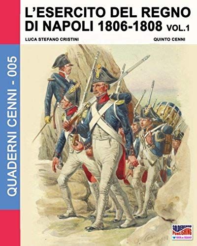 L'esercito Del Regno Di Napoli 1806-1808 Vol. 1