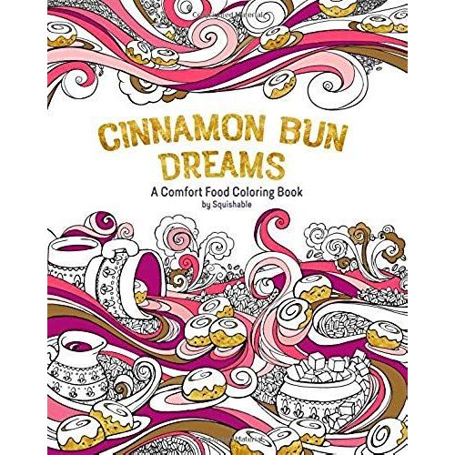 Cinnamon Bun Dreams: A Comfort Food Coloring Book