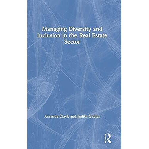 Managing Diversity And Inclusion In The Real Estate Sector