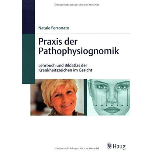 Praxis Der Pathophysiognomik: Lehrbuch Und Bildatlas Der Krankheitszeichen Im Gesicht