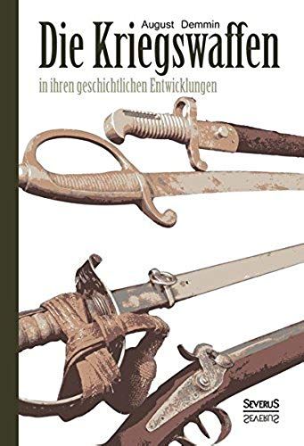 Die Kriegswaffen In Ihren Geschichtlichen Entwicklungen