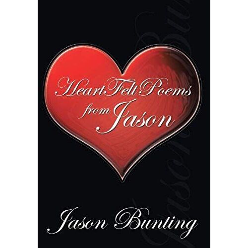 Heart Felt Poems By Jason
