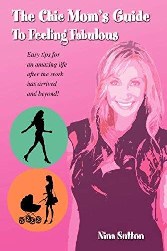 The Chic Mom's Guide To Feeling Fabulous