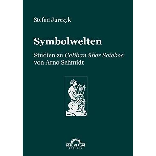 Symbolwelten: Studien Zu "Caliban Über Setebos