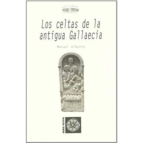 Alberro, M: Celtas De La Antigua Gallaecia