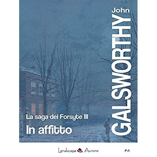 Galsworthy, J: In Affitto. La Saga Dei Forsyte