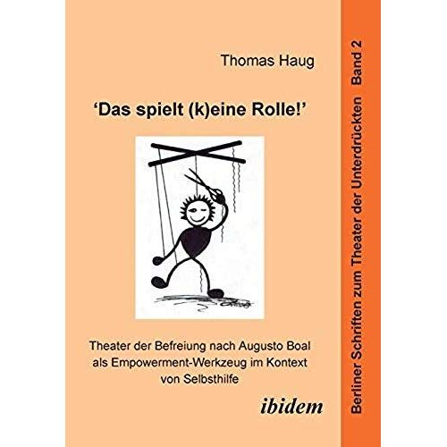 Das Spielt (K)Eine Rolle!" - Theater Der Befreiung Nach Augusto Boal Als Empowerment-Werkzeug Im Kontext Von Selbsthilfe.