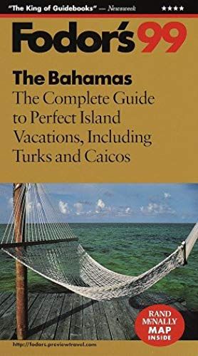 Bahamas 1999: The Complete Guide To Perfect Island Vacations, Including The Turks And Caicis Islands (Gold Guides)