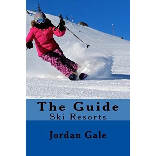The Guide. Ski Resorts. Second Edition.: An Expert's Insights On Ski Resorts In The Rocky Mountains.