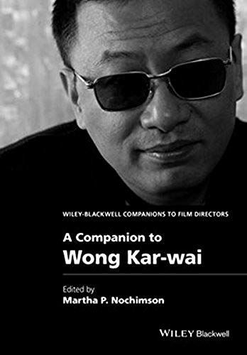 A Companion To Wong Kar-Wai