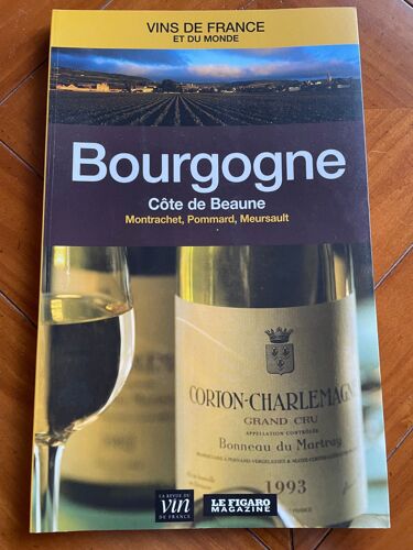 Vins De Bourgogne - Côte De Beaune - Montrachet, Pommard, Meursault Collection Vins De France Et Du Monde N°11