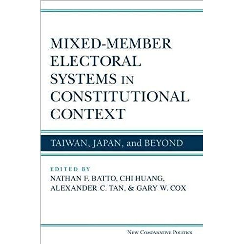 Mixed-Member Electoral Systems In Constitutional Context: Taiwan, Japan, And Beyond