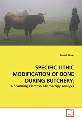 Specific Lithic Modification Of Bone During Butchery