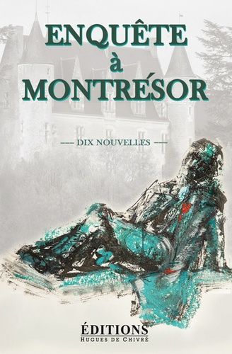 Enquête À Montrésor - Dix Nouvelles