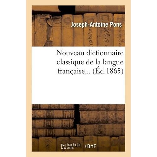 Nouveau Dictionnaire Classique De La Langue Française (Éd.1865)
