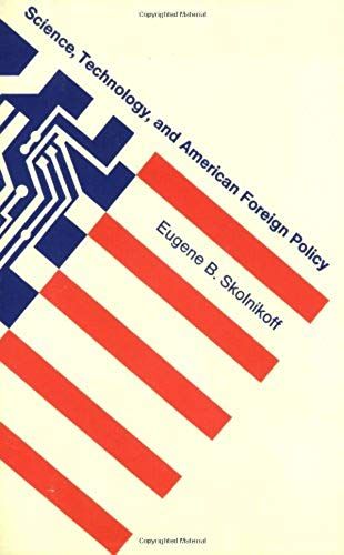 Science, Technology, And American Foreign Policy