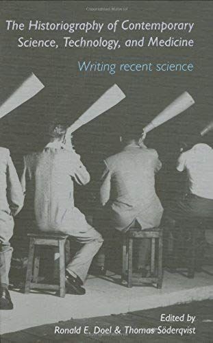 The Historiography Of Contemporary Science, Technology, And Medicine