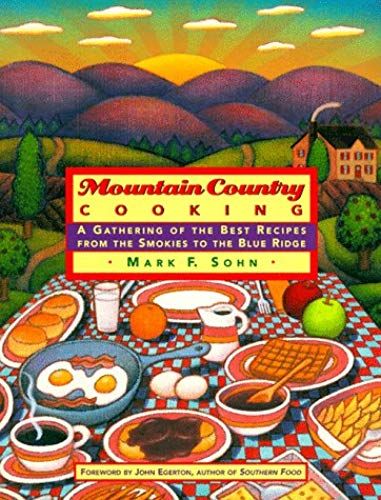 Mountain Country Cooking: A Gathering Of The Best Recipes From The Smokies To The Blue Ridge
