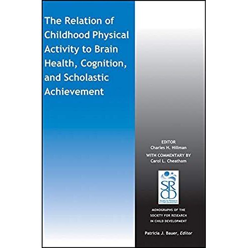The Relation Of Childhood Physical Activity To Brain Health, Cognition, And Scholastic Achievement