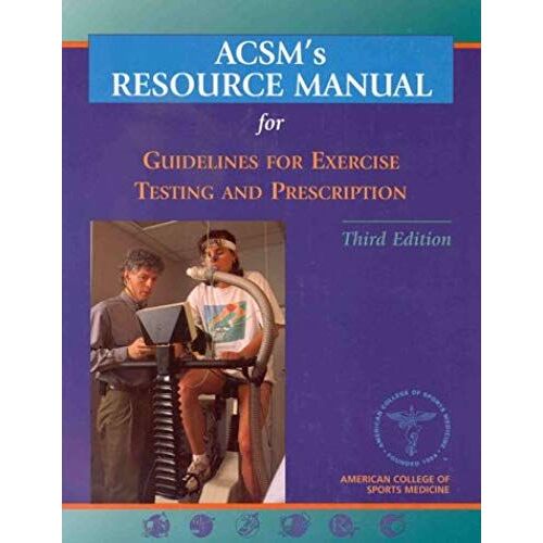Acsm's Resource Manual For Guidelines For Exercise Testing And Prescription (American College Of Sports Med)