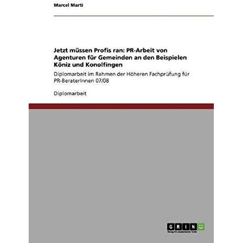 Jetzt Müssen Profis Ran: Pr-Arbeit Von Agenturen Für Gemeinden An Den Beispielen Köniz Und Konolfingen