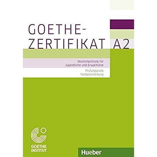 Prüfungsvorbereitung: Goethe-Zertifikat A2 - Prüfungsziele, Testbeschreibung