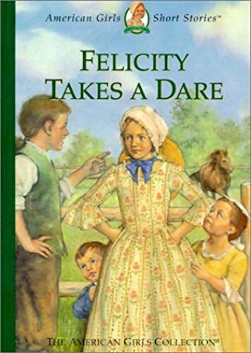 Felicity Takes A Dare (American Girl Collection)