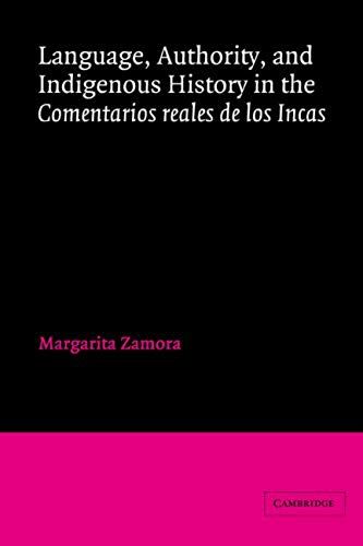 Language, Authority, And Indigenous History In The Comentarios Reales De Los Incas