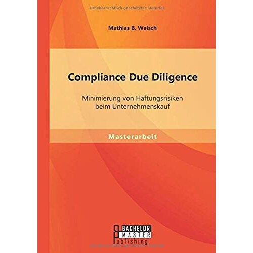 Compliance Due Diligence: Minimierung Von Haftungsrisiken Beim Unternehmenskauf