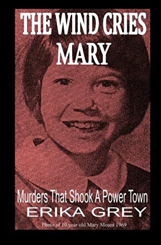 The Wind Cries Mary: Murders That Shook A Power Town