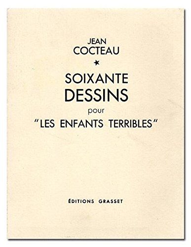 Soixante Dessins Pour Les Enfants Terribles Par Jean Cocteau Fac-Similé De L'édition Originale Publiée En 1935 Grasset 2000