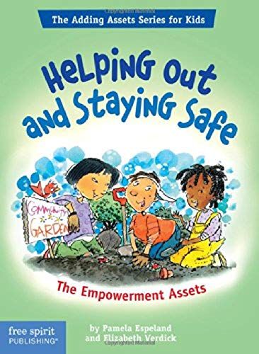 Helping Out And Staying Safe: The Empowerment Assets (The Adding Assets Series For Kids)