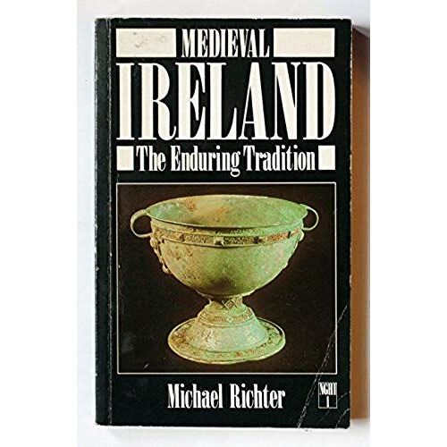 Medieval Ireland The Enduring Tradition