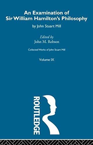 An Examination Of Sir William Hamilton's Philosopy