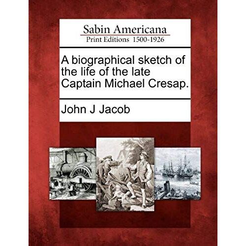 A Biographical Sketch Of The Life Of The Late Captain Michael Cresap.