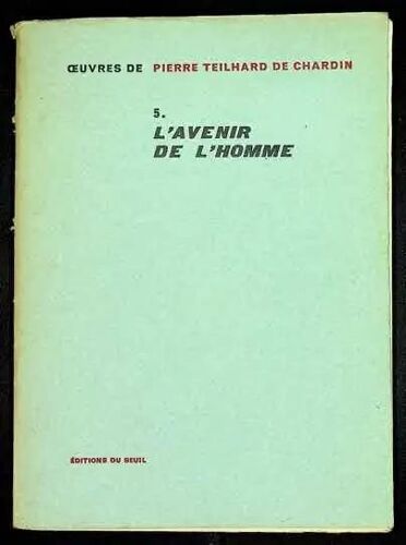 Oeuvres De Pierre Teilhard De Chardin 5. L'avenir De L'homme