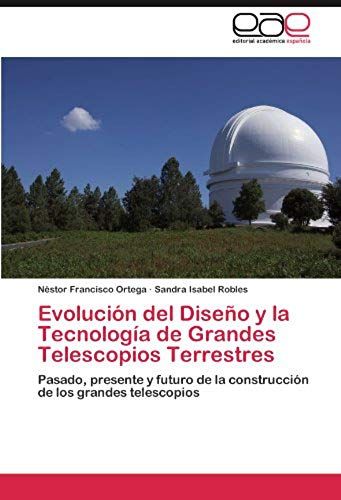 Evolución Del Diseño Y La Tecnología De Grandes Telescopios Terrestres