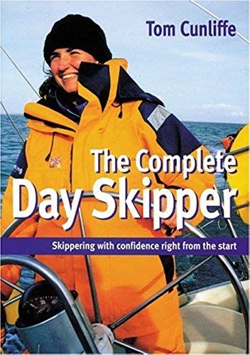 The Complete Day Skipper: Skippering With Confidence Right From The Start