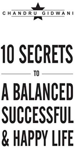 Ten Secrets To A Balanced Successful & Happy Life
