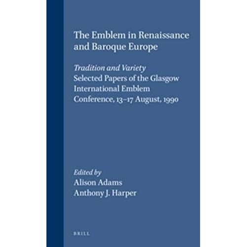 The Emblem In Renaissance And Baroque Europe: Tradition And Variety