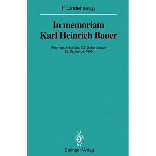 In Memoriam Karl Heinrich Bauer: Feier Aus Anlaß Des 100. Geburtstages 26. September 1990 (Sitzungsberichte Der Heidelberger Akademie Der Wissenschaften)