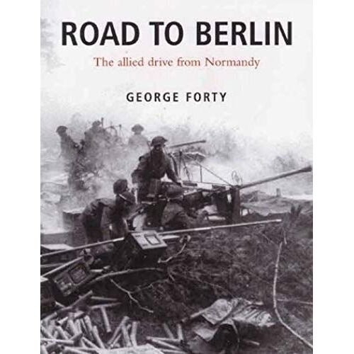 Road To Berlin: Allied Drive From Normandy