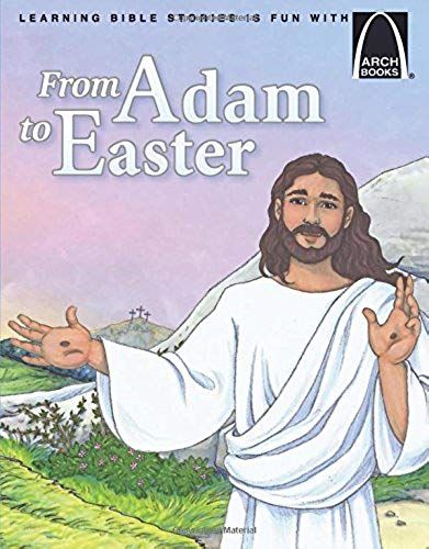 From Adam To Easter - Arch Books