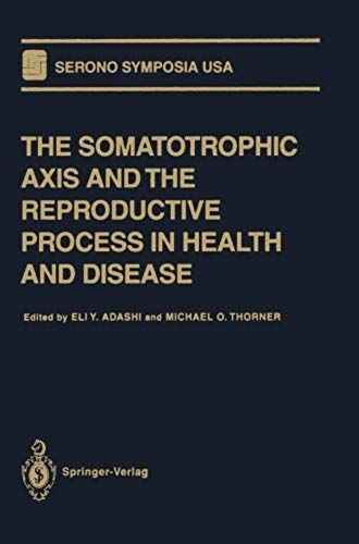 The Somatotrophic Axis And The Reproductive Process In Health And Disease